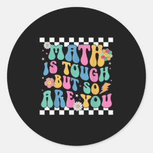 Math Is Tough But So Are You Back To School Math T Classic Round Sticker