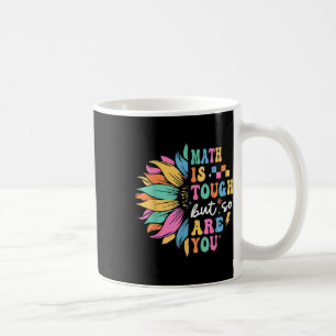 Math Is Tough But So Are You Back To School Math T Coffee Mug