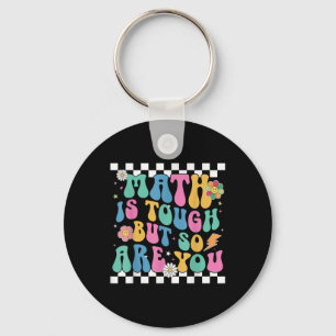 Math Is Tough But So Are You Back To School Math T Key Ring