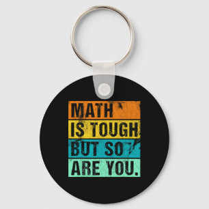 Math Is Tough But So Are You Back To School Math T Key Ring