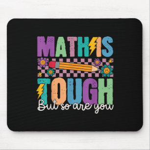 Math Is Tough But So Are You Back To School Math T Mouse Pad