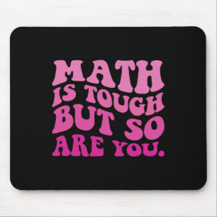 Math Is Tough But So Are You Back To School Math T Mouse Pad