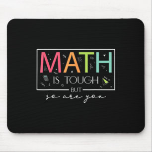 Math Is Tough But So Are You Back To School Math T Mouse Pad