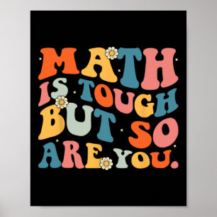 Math Is Tough But So Are You Back To School Math T Poster