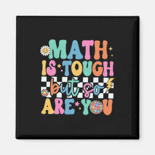 Math Is Tough But So Are You Byck To School Math T Magnet