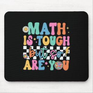 Math Is Tough But So Are You Byck To School Math T Mouse Pad