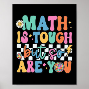 Math Is Tough But So Are You Byck To School Math T Poster