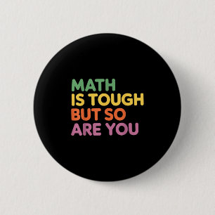 Math Is Tough But So Are You, Math Teacher 6 Cm Round Badge