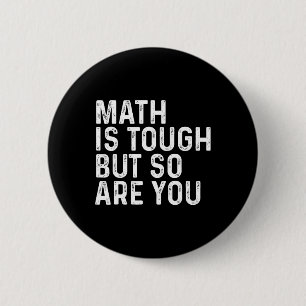 Math Is Tough But So Are You Math Teacher Mathemat 6 Cm Round Badge