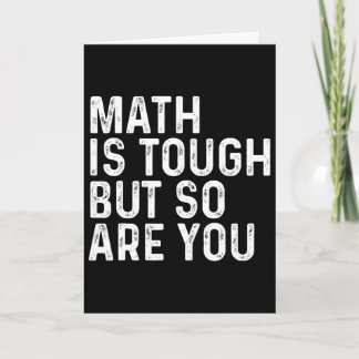 Math Is Tough But So Are You Math Teacher Mathemat Card