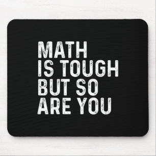 Math Is Tough But So Are You Math Teacher Mathemat Mouse Pad