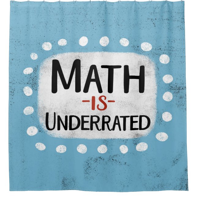 Math Is Underrated Shower Curtain (Front)