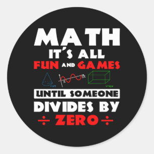 Math Its All Fun And Games Until Someone Divides Classic Round Sticker