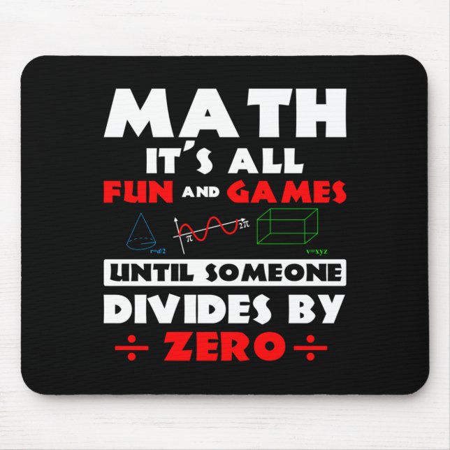Math Its All Fun And Games Until Someone Divides Mouse Pad (Front)