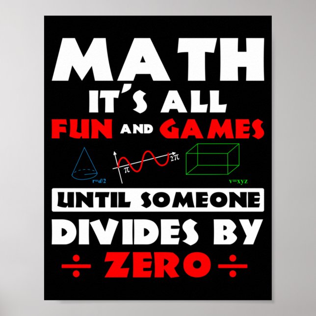 Math Its All Fun And Games Until Someone Divides Poster (Front)