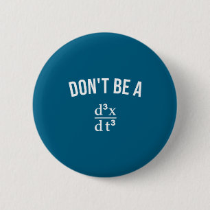 Math Joke Don't Be Jerk Third Derivative Nerd Geek 6 Cm Round Badge