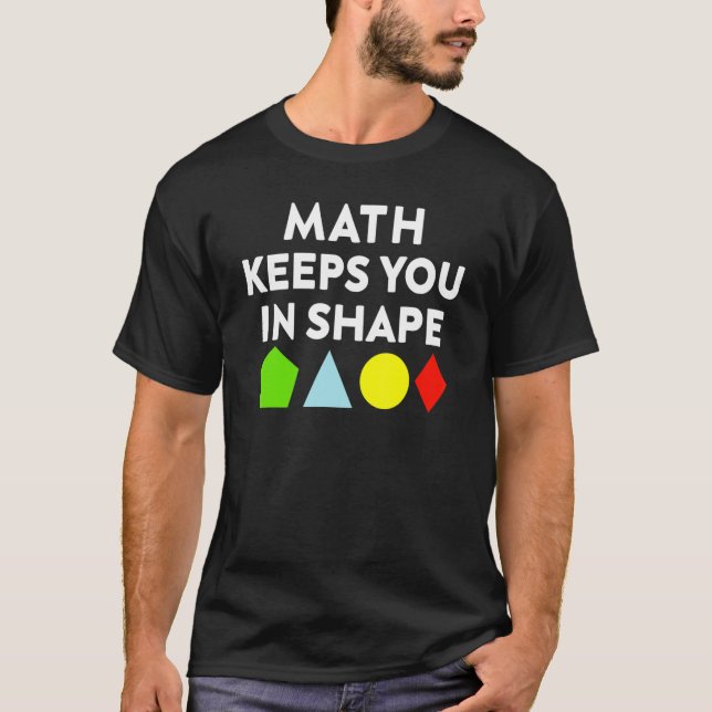 Math Joke Math Keeps You In Shape Math T-Shirt (Front)