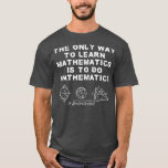 Math Jokes Mathematics Math Problem Math Equation  T-Shirt<br><div class="desc">Math Jokes Mathematics Math Problem Math Equation  .</div>