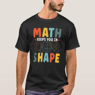 Math Keeps You In Shape Math Teacher Workout T-Shirt
