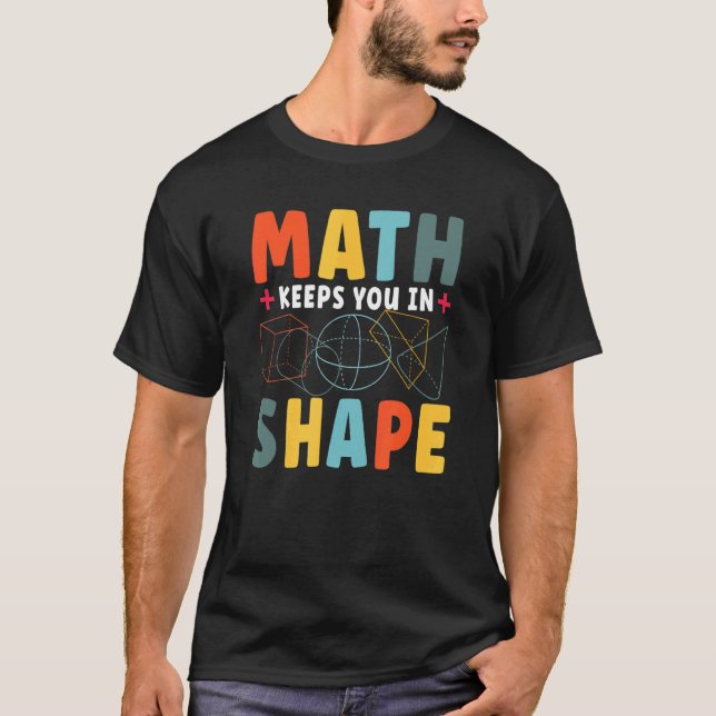 Math Keeps You In Shape  Math Teacher Workout T-Shirt (Front)
