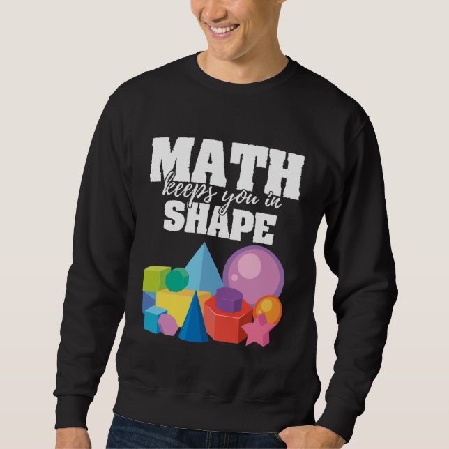 Math Keeps You In Shape Positive Message Mathemati Sweatshirt (Front)