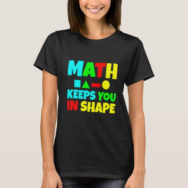 Math Keeps You In Shape T-Shirt (Front)
