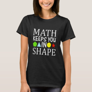 Math Keeps You Shape Math Funny Teacher Costume T-Shirt