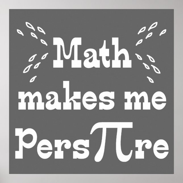 Math makes me Pers-PI-re - Funny Math Pi Slogan Poster (Front)
