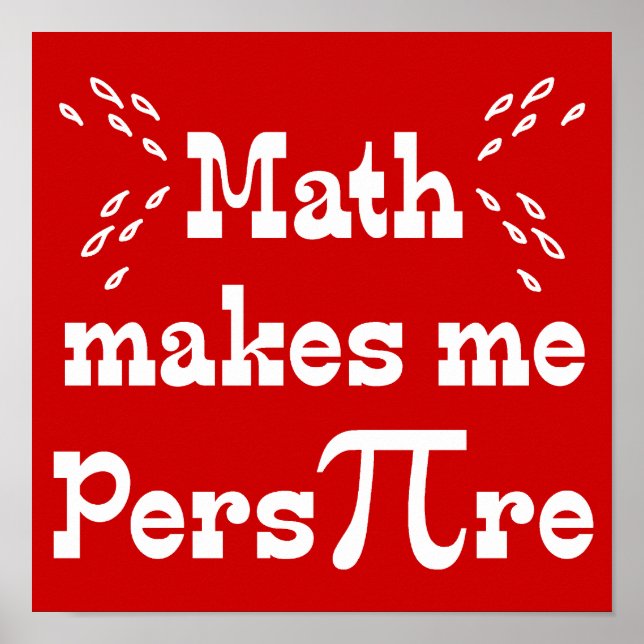 Math makes me Pers-PI-re - Funny Math Pi Slogan Poster (Front)