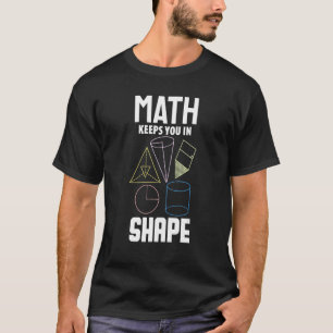 Math Math Keeps You In Shape Math T-Shirt