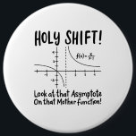 Math Mathematics 6 Cm Round Badge<br><div class="desc">Math quote design for a math teacher,  students and all the mathematics and geometry love.</div>