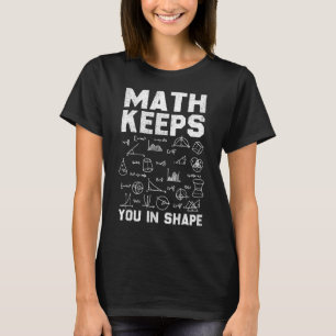 Math  Mathematics For Mathematician Math Teacher T-Shirt