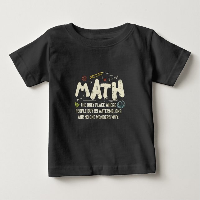 Math  Mathematics Math Teacher Gift Baby T-Shirt (Front)