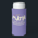 Math  Mathematics Math Teacher Gift Seltzer Can Cooler<br><div class="desc">Math Design with the slogan : Math The Only Place. Perfect for a person who likes math and science.</div>
