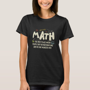 Math  Mathematics Math Teacher Gift T-Shirt