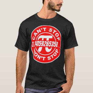 Math Mathematics Mathematician PI Wont Stop colorf T-Shirt