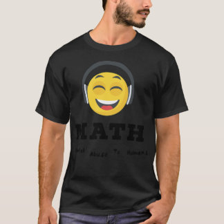 Math, Mental Abuse to Humans, Funny cool bibi & ti T-Shirt
