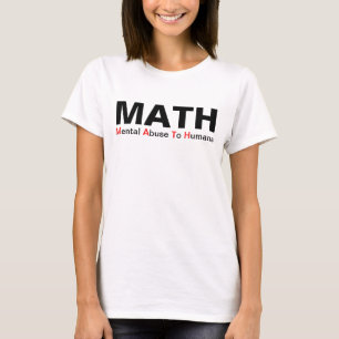 Math Mental Abuse To Humans Funny Shirt