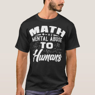 Math Mental Abuse To Humans  radio play riding aca T-Shirt