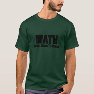 Math. Mental abuse to humans T-Shirt