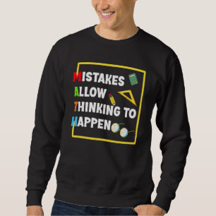 Math Mistakes Allow Thinking To Happen Students Sweatshirt