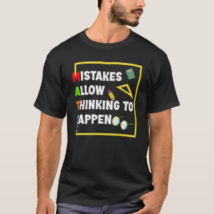 Math Mistakes Allow Thinking To Happen Students T-Shirt
