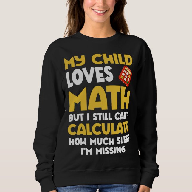 Math  Mom Child Loves Math But Can t Calculate Sle Sweatshirt (Front)