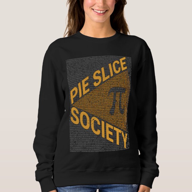 Math  Nerd Geek Pi Day Mathematician Pie Slice Soc Sweatshirt (Front)