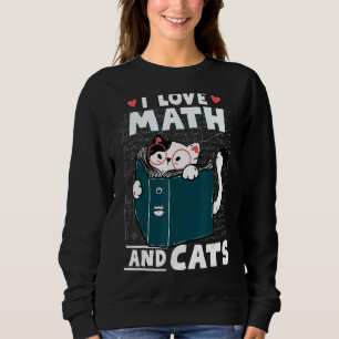 Math Nerd Math Teacher Cat I Love Math And Cats Sweatshirt