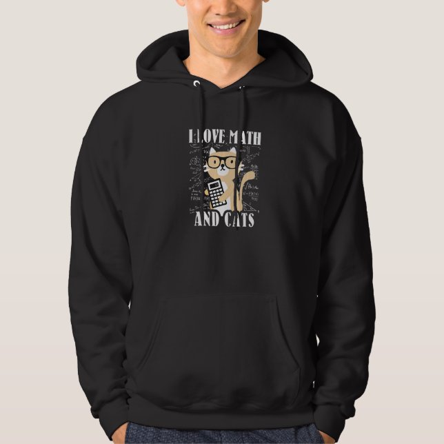 Math Nerd Math Teacher Cat Lover I Love Math And C Hoodie (Front)