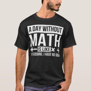 Math nerd student teacher quote horses show jumpin T-Shirt