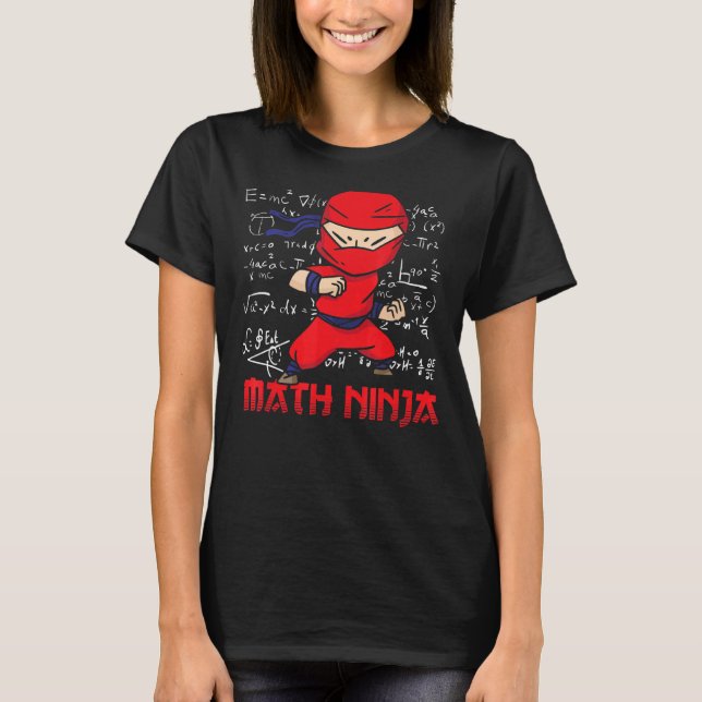 Math Ninja Mathematics Mathematician Math Student  T-Shirt (Front)