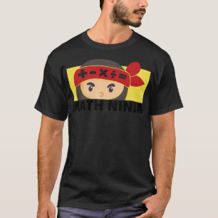 Math Ninja student school algebra quote cool math T-Shirt