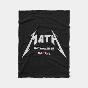 Math - Nothing Else _ Edgy Funny Nerdy Math Fleece Blanket